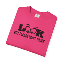 Funny Statement T-Shirt: Look But Please Don't Touch, Humorous Gift, Unisex Tee, Casual Wear, Statement Apparel, Perfect for Friends
