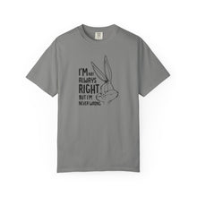 Playful Unisex T-Shirt - 'I’m Not Always Right But I’m Never Wrong', Funny Apparel, Gift for Friends, Casual Wear, Humor Shirt