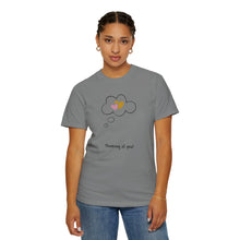 Thinking of You Unisex Garment-Dyed T-Shirt - Casual Heartfelt Gift