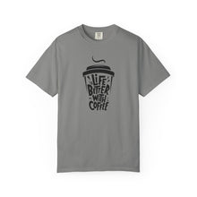 Life is Better with Coffee Unisex T-shirt, Coffee Lover Shirt, Funny Tee, Gift for Him, Casual Wear