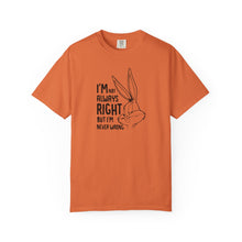 Playful Unisex T-Shirt - 'I’m Not Always Right But I’m Never Wrong', Funny Apparel, Gift for Friends, Casual Wear, Humor Shirt
