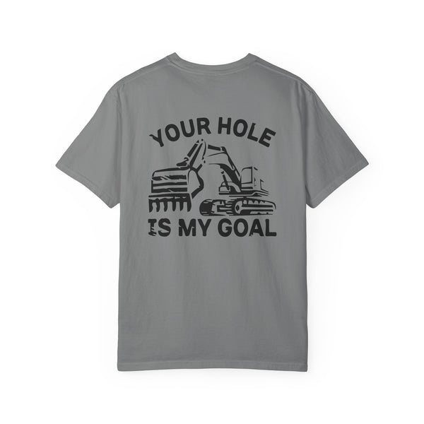 Humorous Excavator T-Shirt - "Your Hole Is My Goal"