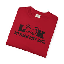 Funny Statement T-Shirt: Look But Please Don't Touch, Humorous Gift, Unisex Tee, Casual Wear, Statement Apparel, Perfect for Friends