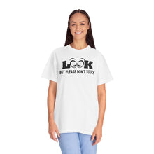 Funny Statement T-Shirt: Look But Please Don't Touch, Humorous Gift, Unisex Tee, Casual Wear, Statement Apparel, Perfect for Friends