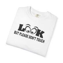 Funny Statement T-Shirt: Look But Please Don't Touch, Humorous Gift, Unisex Tee, Casual Wear, Statement Apparel, Perfect for Friends