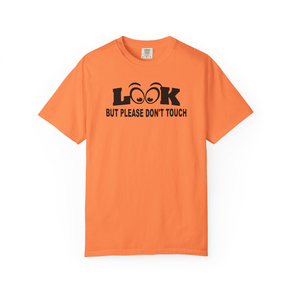 Funny Statement T-Shirt: Look But Please Don't Touch, Humorous Gift, Unisex Tee, Casual Wear, Statement Apparel, Perfect for Friends