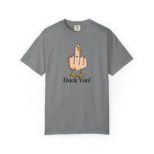 Funny Duck You Unisex Garment-Dyed T-Shirt