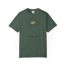 Thinking of You Unisex Garment-Dyed T-Shirt - Casual Heartfelt Gift