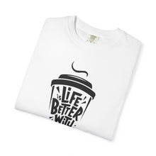 Life is Better with Coffee Unisex T-shirt, Coffee Lover Shirt, Funny Tee, Gift for Him, Casual Wear
