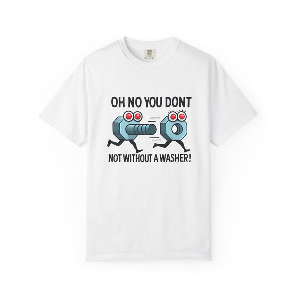 Funny Unisex T-Shirt - "Oh No You Don’t! Not Without a Washer!" Humor Tee for Everyday Wear, Gift for Friends, Casual Style, Quirky [...]