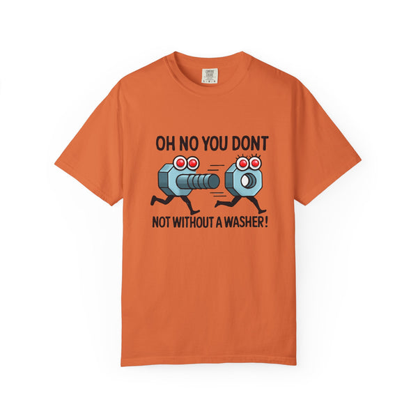 Funny Unisex T-Shirt - "Oh No You Don’t! Not Without a Washer!" Humor Tee for Everyday Wear, Gift for Friends, Casual Style, Quirky [...]