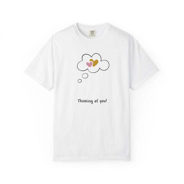 Thinking of You Unisex Garment-Dyed T-Shirt - Casual Heartfelt Gift