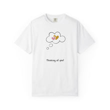 Thinking of You Unisex Garment-Dyed T-Shirt - Casual Heartfelt Gift