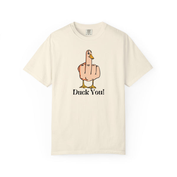 Funny Duck You Unisex Garment-Dyed T-Shirt