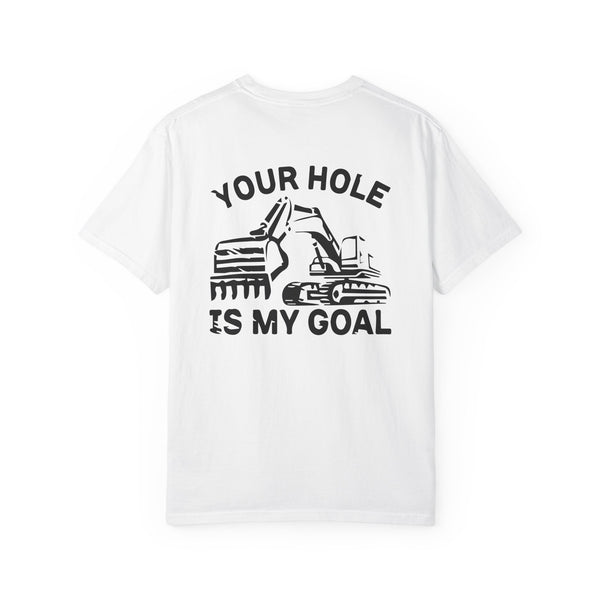 Humorous Excavator T-Shirt - "Your Hole Is My Goal"