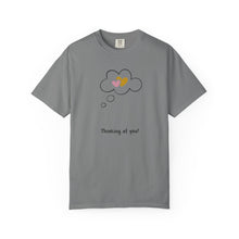 Thinking of You Unisex Garment-Dyed T-Shirt - Casual Heartfelt Gift