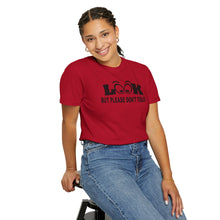 Funny Statement T-Shirt: Look But Please Don't Touch, Humorous Gift, Unisex Tee, Casual Wear, Statement Apparel, Perfect for Friends