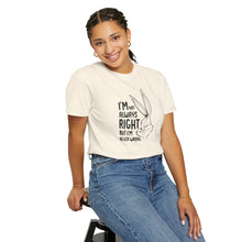 Playful Unisex T-Shirt - 'I’m Not Always Right But I’m Never Wrong', Funny Apparel, Gift for Friends, Casual Wear, Humor Shirt