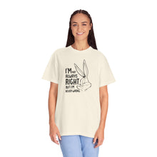 Playful Unisex T-Shirt - 'I’m Not Always Right But I’m Never Wrong', Funny Apparel, Gift for Friends, Casual Wear, Humor Shirt
