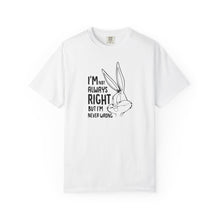 Playful Unisex T-Shirt - 'I’m Not Always Right But I’m Never Wrong', Funny Apparel, Gift for Friends, Casual Wear, Humor Shirt