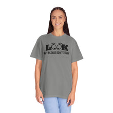 Funny Statement T-Shirt: Look But Please Don't Touch, Humorous Gift, Unisex Tee, Casual Wear, Statement Apparel, Perfect for Friends