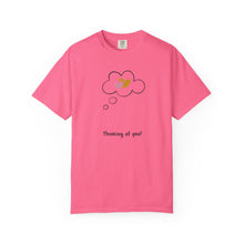 Thinking of You Unisex Garment-Dyed T-Shirt - Casual Heartfelt Gift