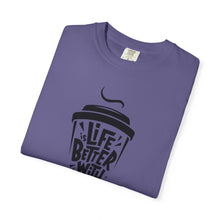 Life is Better with Coffee Unisex T-shirt, Coffee Lover Shirt, Funny Tee, Gift for Him, Casual Wear
