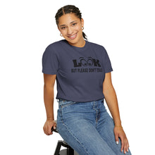 Funny Statement T-Shirt: Look But Please Don't Touch, Humorous Gift, Unisex Tee, Casual Wear, Statement Apparel, Perfect for Friends
