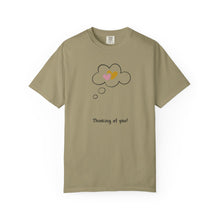 Thinking of You Unisex Garment-Dyed T-Shirt - Casual Heartfelt Gift