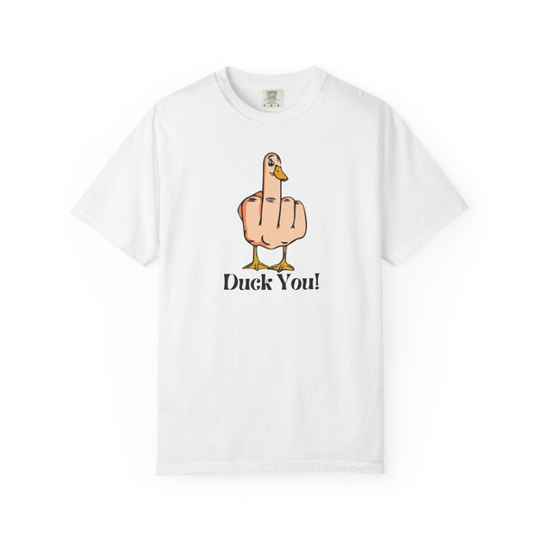 Funny Duck You Unisex Garment-Dyed T-Shirt