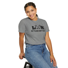 Funny Statement T-Shirt: Look But Please Don't Touch, Humorous Gift, Unisex Tee, Casual Wear, Statement Apparel, Perfect for Friends
