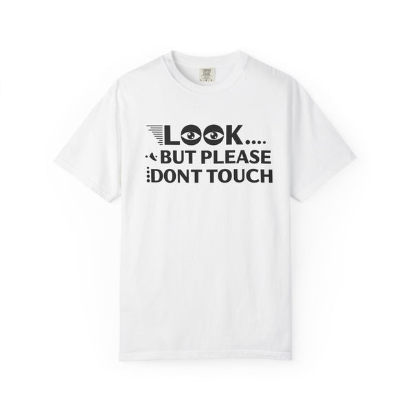 Casual Graphic T-Shirt with Quirky Text, Look But Please Don't Touch, Fun Gift for Friends, Everyday Wear, Light-Hearted Humor